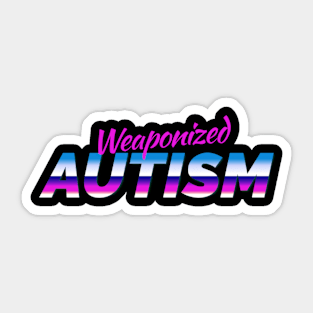 Weaponized Autism Sticker